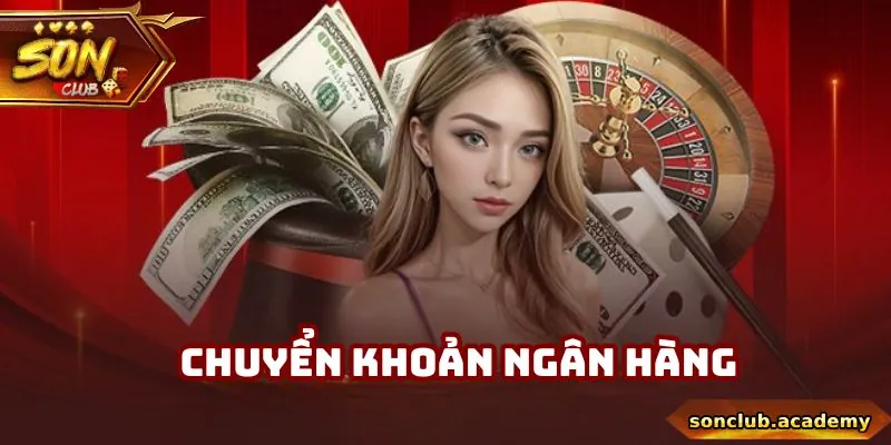 Nạp Tiền Sonclub - Giao Dịch Thành Công Qua 2 Phương Thức 2 4 thao tác gửi vốn cá cược siêu tốc tại Sonclub