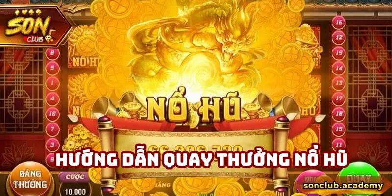 Nổ Hũ Là Gì? Những Thông Tin Cơ Bản Cần Biết Trước Khi Chơi 2 Hướng dẫn quay thưởng nổ hũ