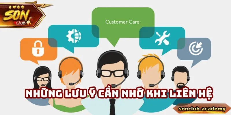 CSKH Sonclub - Hỗ Trợ Khách Hàng Tận Tình Và Chuyên Nghiệp 4 Những lưu ý cần nhớ khi liên hệ