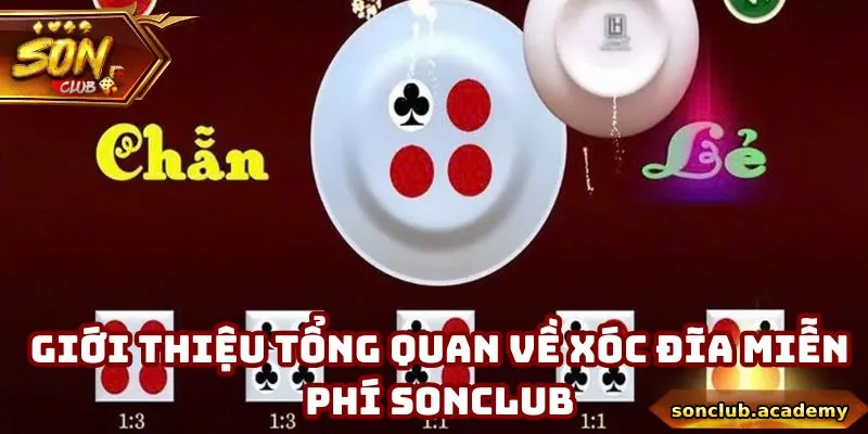 Xóc Đĩa Miễn Phí - Giải Trí Thả Ga, Không Lo Rủi Ro 1 Thông tin nhanh về xóc đĩa miễn phí cực hot tại sonclub